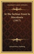 Cover: At The Serbian Front In Macedonia (1917) - Kessinger Publishing
