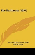 Cover: Die Berlinerin (1897) - Kessinger Publishing