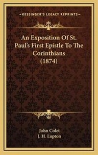 Bild: An Exposition Of St. Paul's First Epistle To The Corinthians (1874) - Kessinger Publishing