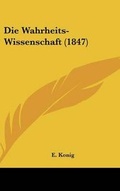 Cover: Die Wahrheits-Wissenschaft (1847) - Kessinger Publishing