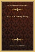 Cover: Syria A Country Study - Kessinger Publishing
