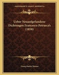 Cover: Ueber Neuaufgefundene Dichtungen Francesco Petrarca's (1858) - Kessinger Publishing