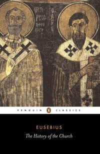 Enlarge image Cover: The History of the Church from Christ to Constantine - Penguin Classics
