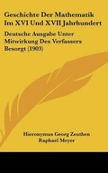 Cover: Geschichte Der Mathematik Im XVI Und XVII Jahrhundert - Kessinger Publishing