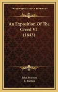 Cover: An Exposition Of The Creed V1 (1843) - Kessinger Publishing