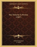 Cover: Das Notariat In Persien (1907) - Kessinger Publishing