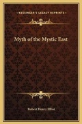 Cover: Myth of the Mystic East - Kessinger Publishing