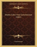 Cover: Dantes Lehre Vom Gemeinwesen (1891) - Kessinger Publishing