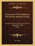 Cover: Henry Shaw's Will Establishing The Missouri Botanical Garden - Kessinger Publishing