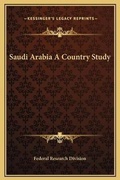 Cover: Saudi Arabia A Country Study - Kessinger Publishing