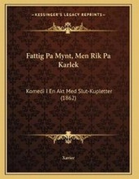 Abbildung von: Fattig Pa Mynt, Men Rik Pa Karlek - Kessinger Publishing