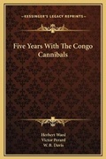 Cover: Five Years With The Congo Cannibals - Kessinger Publishing