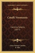 Cover: Catulli Veronensis - Kessinger Publishing