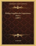 Cover: Philipp Engelbrecht Engentinus, Part 1 (1897) - Kessinger Publishing