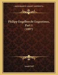 Enlarge image Cover: Philipp Engelbrecht Engentinus, Part 1 (1897) - Kessinger Publishing