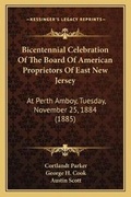 Cover: Bicentennial Celebration Of The Board Of American Proprietors Of East New Jersey - Kessinger Publishing