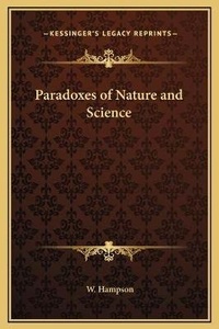 Enlarge image Cover: Paradoxes of Nature and Science - Kessinger Publishing