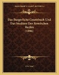 Cover: Das Burgerliche Gesetzbuch Und Das Studium Des Romischen Rechts (1896) - Kessinger Publishing