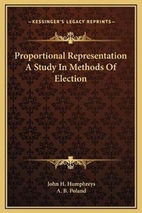 Enlarge image Cover: Proportional Representation A Study In Methods Of Election - Kessinger Publishing