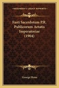 Cover: Fasti Sacerdotum P.R. Publicorum Aetatis Imperatoriae (1904) - Kessinger Publishing