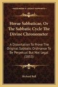 Cover: Horae Sabbaticae, Or The Sabbatic Cycle The Divine Chronometer - Kessinger Publishing