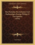 Cover: Der Portulan Des Infanten Und Nachmaligen Konigs Philipp II Von Spanien (1876) - Kessinger Publishing