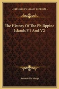 Cover: The History Of The Philippine Islands V1 And V2 - Kessinger Publishing
