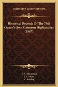 Cover: Historical Records Of The 79th Queen's Own Cameron Highlanders (1887) - Kessinger Publishing