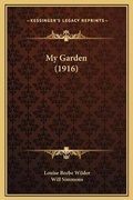 Cover: My Garden (1916) - Kessinger Publishing
