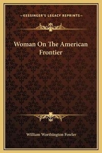 Enlarge image Cover: Woman On The American Frontier - Kessinger Publishing