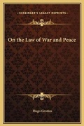 Cover: On the Law of War and Peace - Kessinger Publishing