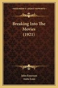 Cover: Breaking Into The Movies (1921) - Kessinger Publishing
