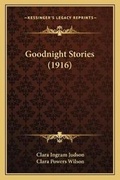 Cover: Goodnight Stories (1916) - Kessinger Publishing