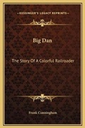 Cover: Big Dan - Kessinger Publishing