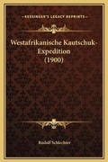 Cover: Westafrikanische Kautschuk-Expedition (1900) - Kessinger Publishing