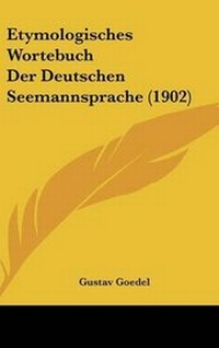Abbildung von: Etymologisches Wortebuch Der Deutschen Seemannsprache (1902) - Kessinger Publishing