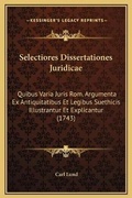 Cover: Selectiores Dissertationes Juridicae - Kessinger Publishing
