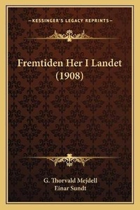 Abbildung von: Fremtiden Her I Landet (1908) - Kessinger Publishing
