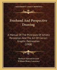 Enlarge image Cover: Freehand And Perspective Drawing - Kessinger Publishing