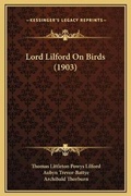 Cover: Lord Lilford On Birds (1903) - Kessinger Publishing