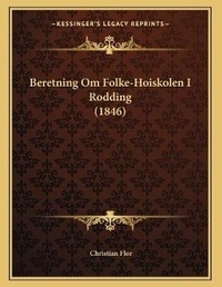 Abbildung von: Beretning Om Folke-Hoiskolen I Rodding (1846) - Kessinger Publishing