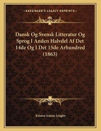 Abbildung von: Dansk Og Svensk Litteratur Og Sprog I Anden Halvdel Af Det 14de Og I Det 15de Arhundred (1863) - Kessinger Publishing