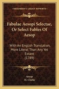 Cover: Fabulae Aesopi Selectae, Or Select Fables Of Aesop - Kessinger Publishing