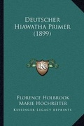 Cover: Deutscher Hiawatha Primer (1899) - Kessinger Publishing