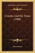 Cover: Crumbs And His Times (1906) - Kessinger Publishing