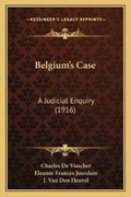 Cover: Belgium's Case - Kessinger Publishing