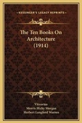 Cover: The Ten Books On Architecture (1914) - Kessinger Publishing