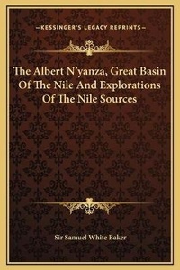 Abbildung von: The Albert N'yanza, Great Basin Of The Nile And Explorations Of The Nile Sources - Kessinger Publishing