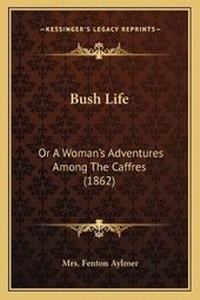 Abbildung von: Bush Life - Kessinger Publishing