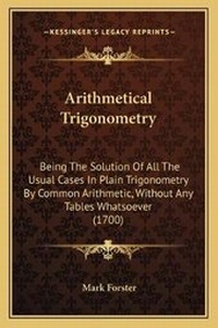 Enlarge image Cover: Arithmetical Trigonometry - Kessinger Publishing